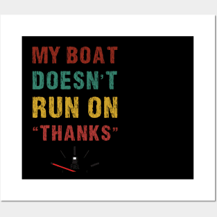 My Boat Doesn't Run On Thanks funny Boating For Boat Owners T-Shirt Posters and Art